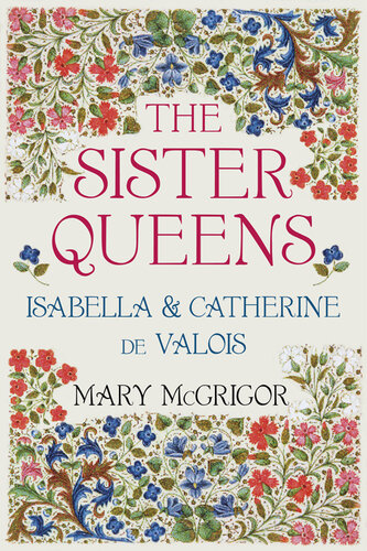 The Sister Queens: Isabella and Catherine de Valois