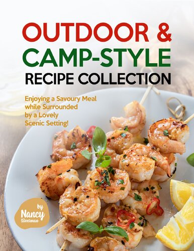 Outdoor & Camp-Style Recipe Collection: Enjoying a Savoury Meal while Surrounded by a Lovely Scenic Setting!