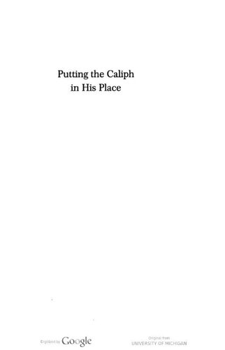 Putting the Caliph in His Place: Power, Authority, and the Late Abbasid Caliphate