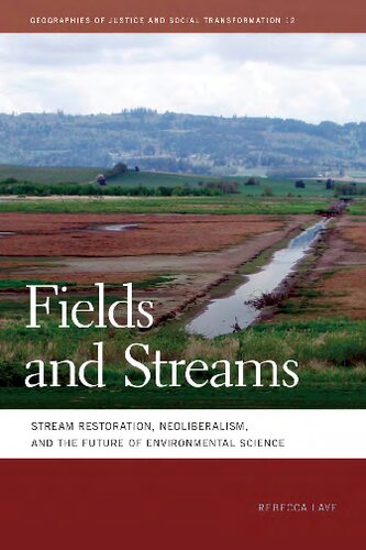 Fields and Streams: Stream Restoration, Neoliberalism, and the Future of Environmental Science