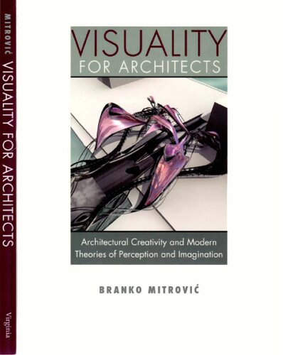 Visuality for architects : architectural creativity and modern theories of perception and imagination