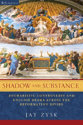 Shadow and Substance: Eucharistic Controversy and English Drama Across the Reformation Divide