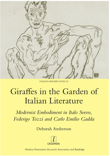 Giraffes in the Garden of Italian Literature: Modernist Embodiment in Italo Svevo, Federigo Tozzi and Carlo Emilio Gadda