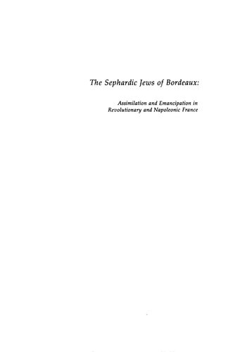 The Sephardic Jews of Bordeaux : assimilation and emancipation in revolutionary and Napoleon. France.