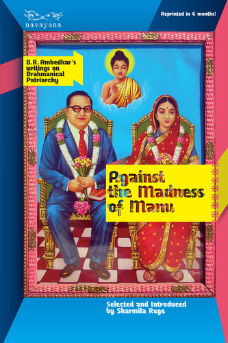 Against the Madness of Manu: B.R Ambedkar's Writings on Brahmanical Patriarchy