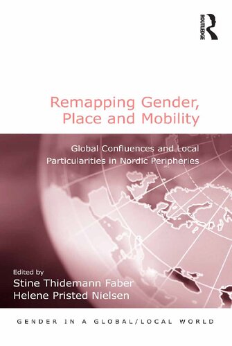 Remapping Gender, Place and Mobility: Global Confluences and Local Particularities in Nordic Peripheries