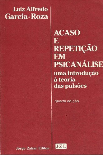 Acaso e repetição em psicanálise: Uma introdução à teoria das pulsões