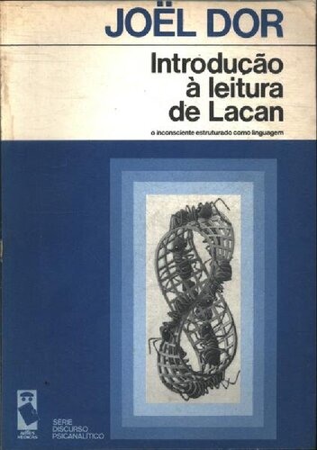 Introdução à leitura de Lacan: o inconsciente estruturado como linguagem