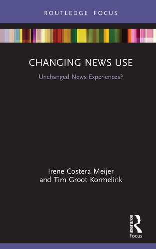 Changing News Use: Unchanged News Experiences?