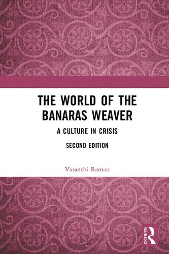 The World of the Banaras Weaver: A Culture in Crisis