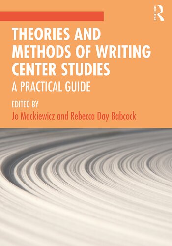 Theories and Methods of Writing Center Studies A Practical Guide