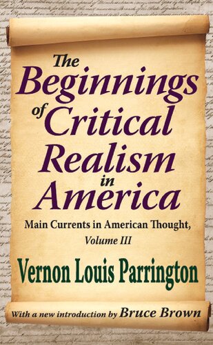 The Beginnings of Critical Realism in America: Main Currents in American Thought, Volume III