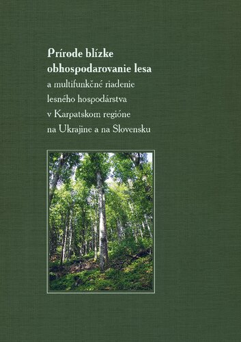 Prírode blízke obhospodarovanie lesa a multifunkčné riadenie lesného hospodárstva v Karpatskom regióne na Ukrajine a na Slovensku