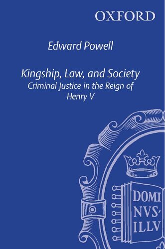 Kingship, Law, and Society: Criminal Justice in the Reign of Henry V