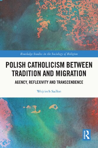 Polish Catholicism between Tradition and Migration: Agency, Reflexivity and Transcendence