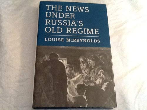 The News under Russia's Old Regime: The Development of a Mass-Circulation Press (Princeton Legacy Library)