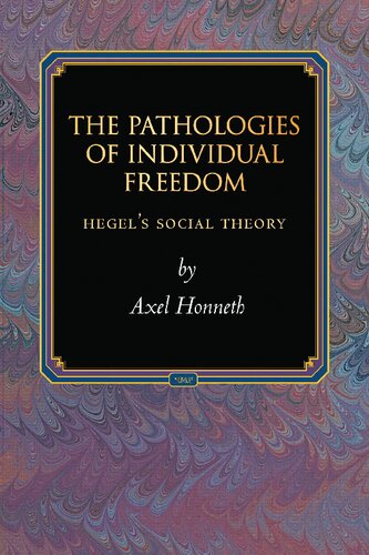 The Pathologies of Individual Freedom: Hegel's Social Theory: 30 (Princeton Monographs in Philosophy)