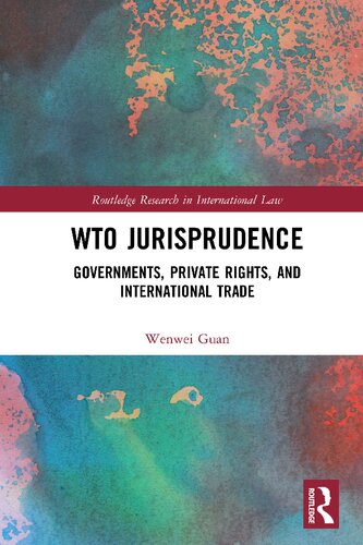 WTO Jurisprudence: Governments, Private Rights, and International Trade