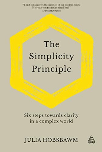 The Simplicity Principle, Six Steps Towards Clarity in a Complex World