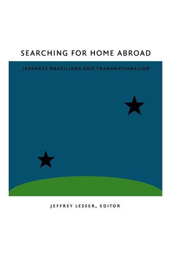 Searching for Home Abroad: Japanese Brazilians and Transnationalism