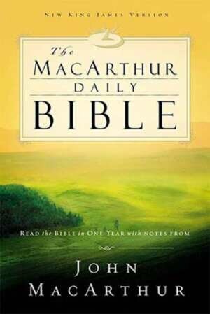 The MacArthur Daily Bible (New King James Version, NKJV) - Read Through the Bible in One Year, with Notes from John MacArthur