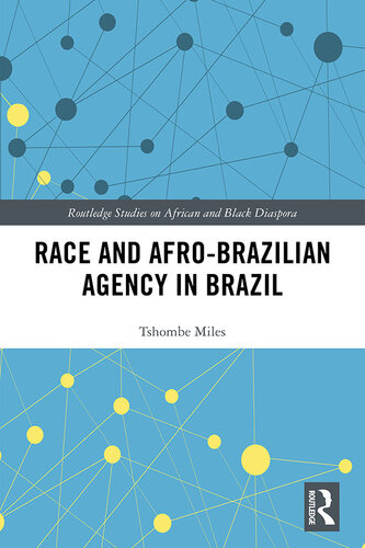 Race and Afro-Brazilian Agency in Brazil (Routledge Studies on African and Black Diaspora)