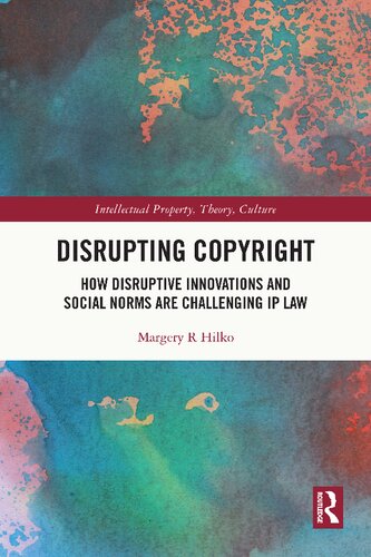 Disrupting Copyright: How Disruptive Innovations and Social Norms are Challenging IP Law