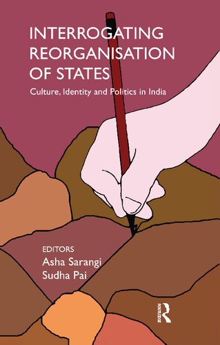 Interrogating Reorganisation of States: Culture, Identity and Politics in India