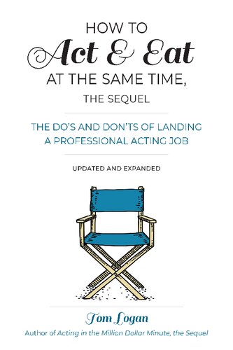 How to Act & Eat at the Same Time, the Sequel: The Do’s and Don’ts of Landing a Professional Acting Job