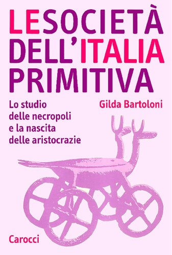 Le società dell'Italia primitiva. Lo studio delle necropoli e la nascita delle aristocrazie