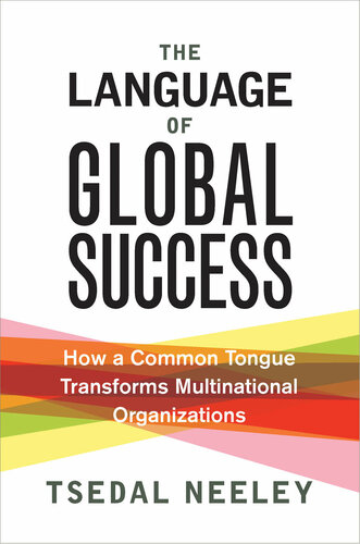 The Language of Global Success: How a Common Tongue Transforms Multinational Organizations