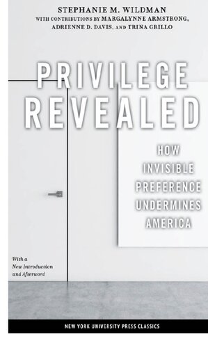 Privilege Revealed: How Invisible Preference Undermines America