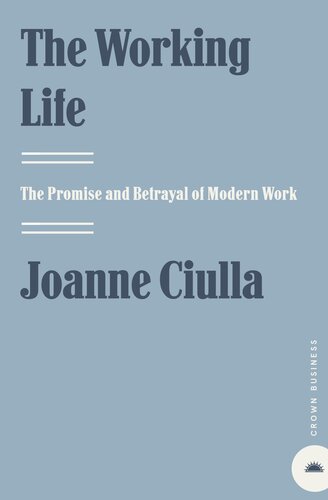 The Working Life: The Promise and Betrayal of Modern Work