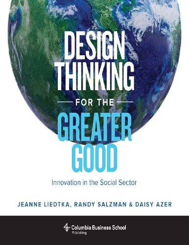 Liedtka Jeanne Azer Daisy Salzman Randy Design Thinking for the Greater Good Columbia University Press 2017