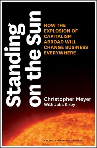 Standing on the Sun: How the Explosion of Capitalism Abroad Will Change Business Everywhere