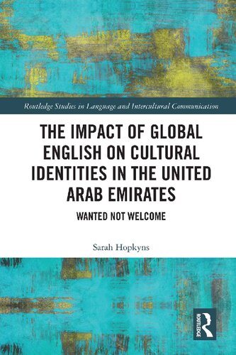 The Impact of Global English on Cultural Identities in the United Arab Emirates: Wanted not Welcome