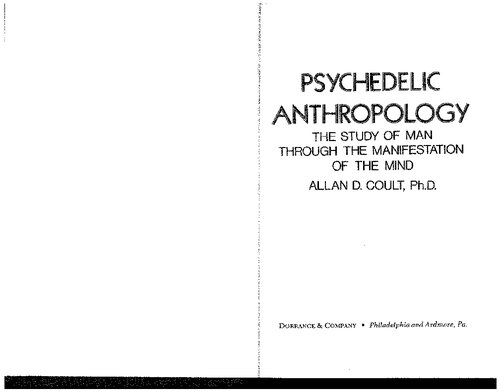 Psychedelic Anthropology: The Study of Man Through the Manifestation of the Mind