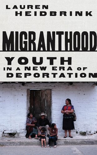 Migranthood: Youth in a New Era of Deportation