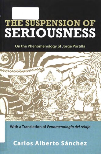 The Suspension of Seriousness: On the Phenomenology of Jorge Portilla, with a translation of Fenomenología del relajo