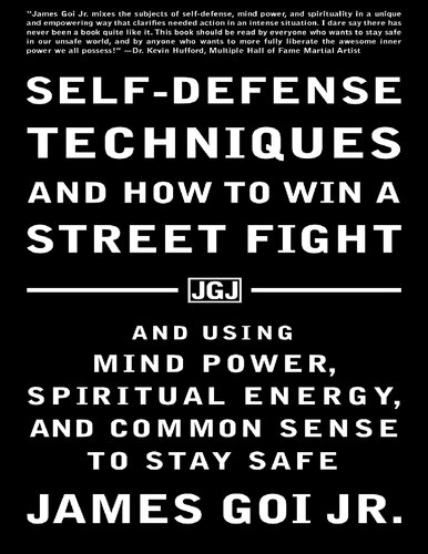 Self-Defense Techniques and How to Win a Street Fight: And Using Mind Power, Spiritual Energy, and Common Sense to Stay Safe