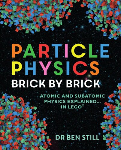 Particle Physics Brick by Brick: Atomic and Subatomic Physics Explained... In LEGO