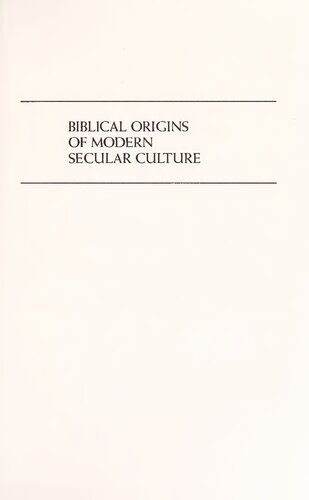 Biblical Origins of Modern Secular Culture: An Essay in the Interpretation of Western History