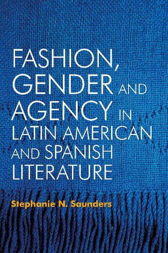 Fashion, Gender and Agency in Latin American and Spanish Literature