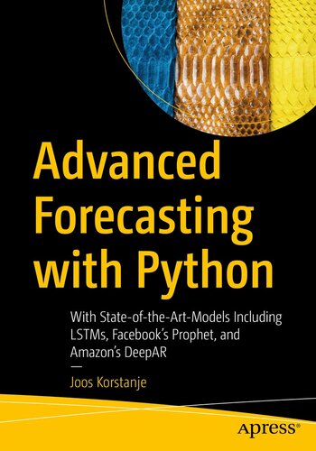 Advanced Forecasting with Python: With State-of-the-Art-Models Including LSTMs, Facebook’s Prophet, and Amazon’s DeepAR