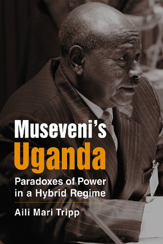 Museveni's Uganda: Paradoxes of Power in a Hybrid Regime