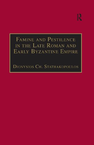 Famine and Pestilence in the Late Roman and Early Byzantine Empire: A Systematic Survey of Subsistence Crises and Epidemics (Birmingham Byzantine and Ottoman Studies)