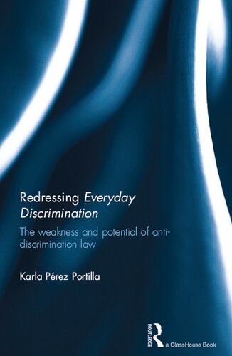 Redressing Everyday Discrimination: The Weakness and Potential of Anti-Discrimination Law