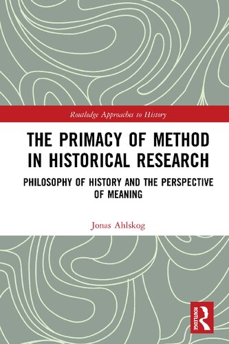 The Primacy of Method in Historical Research: Philosophy of History and the Perspective of Meaning: 40