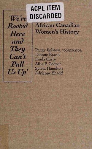 "We're Rooted Here and They Can't Pull Us Up": Essays in African Canadian Women's History