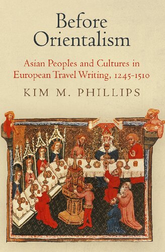 Before Orientalism: Asian Peoples and Cultures in European Travel Writing, 1245-1510